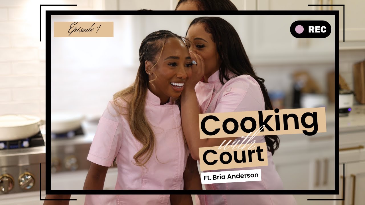COOKING WITH COURT & DR. BRIA ANDERSON | MOTHERHOOD + MISCONCEPTIONS + MARRIAGE & MORE