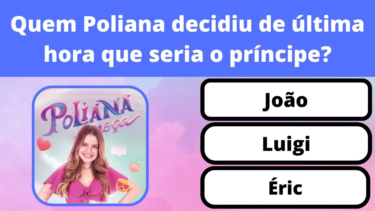 QUIZ POLIANA MOÇA: Será que você consegue adivinhar tudo sobre a novela?