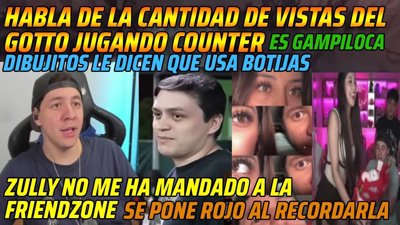😂MASOKU HABLA DE CANTIDAD D VISTAS DEL GOTTO JUGANDO COUNTER😂ZULLY NO ME HA MANDADO A LA FRIENDZONE😂