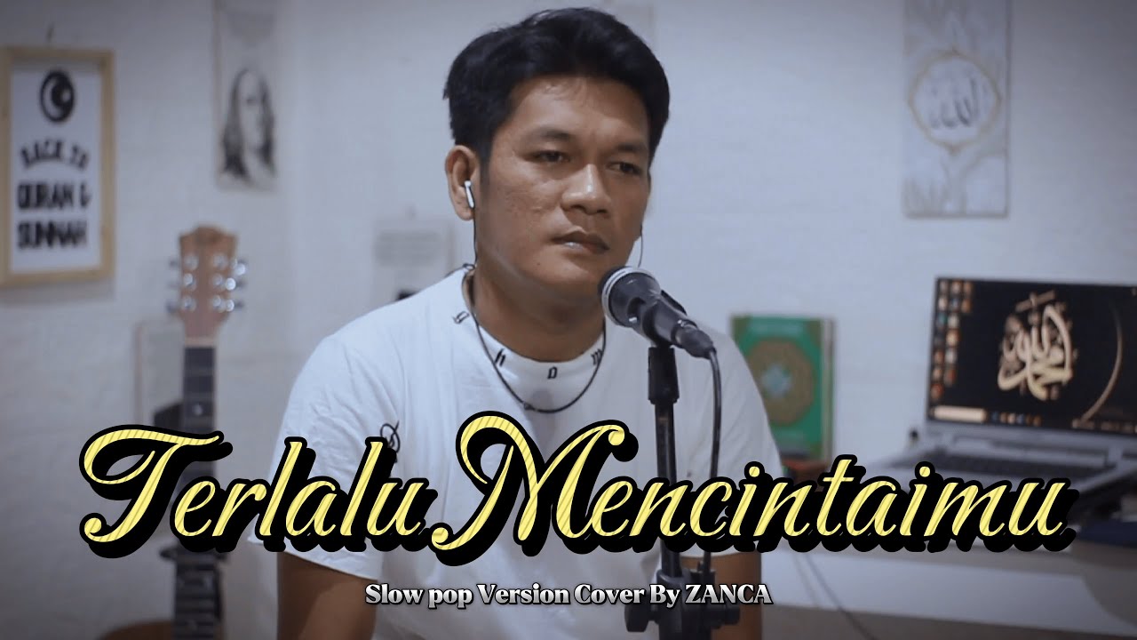 TERLALU MENCINTAIMU - ZANCA || CIPT : ADIBAL