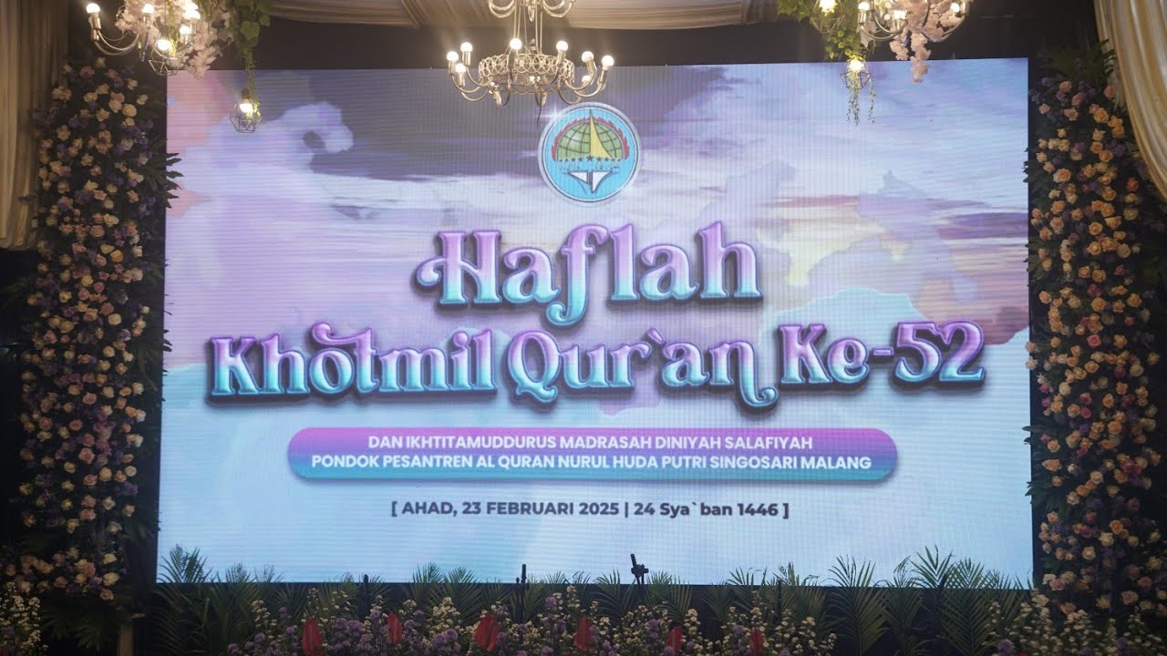 HAFLAH KHOTMIL QUR'AN & IKHTITAMUDDURUS KE-52 PPQ NURUL HUDA PUTRI SINGOSARI-MALANG [NH PUTRI-2025]