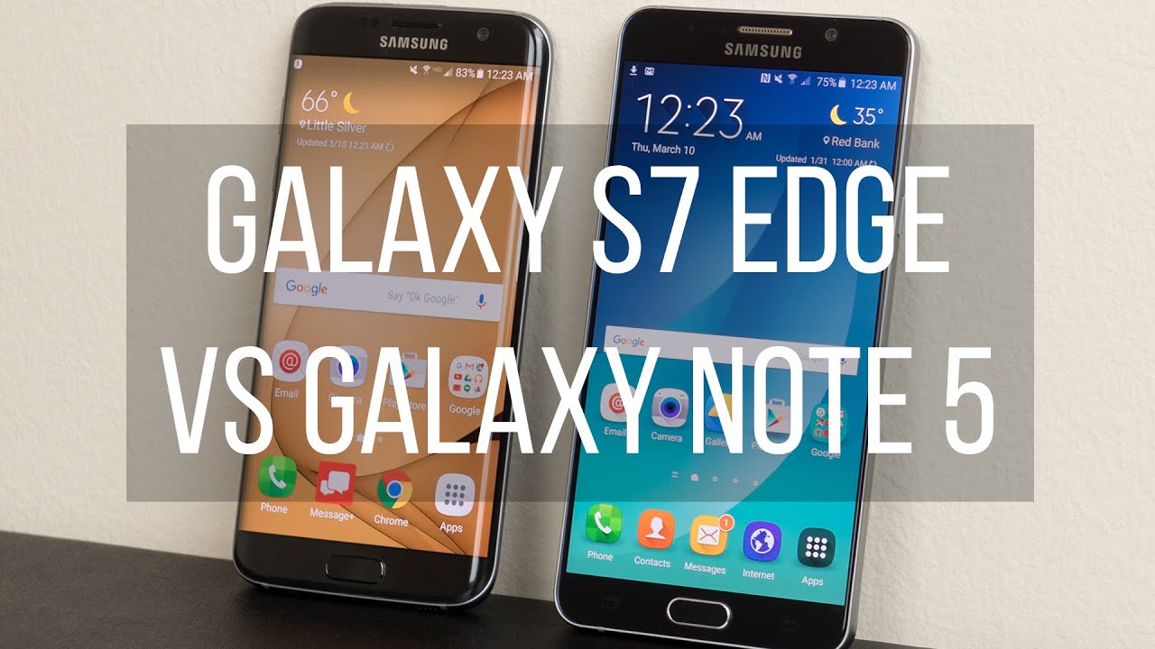 Samsung Galaxy S7 edge vs Samsung Galaxy Note 5