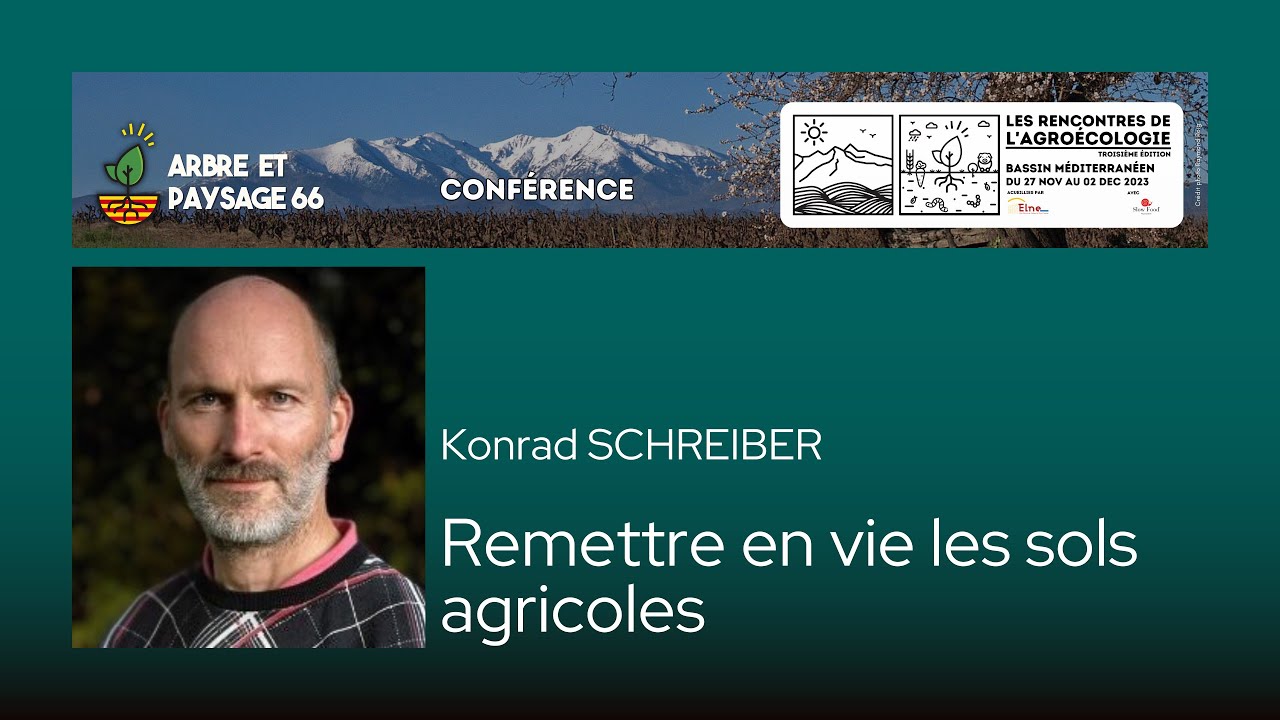 Konrad SCHREIBER - Remettre en vie les sols agricoles - Rencontres de l'agroécologie 2023