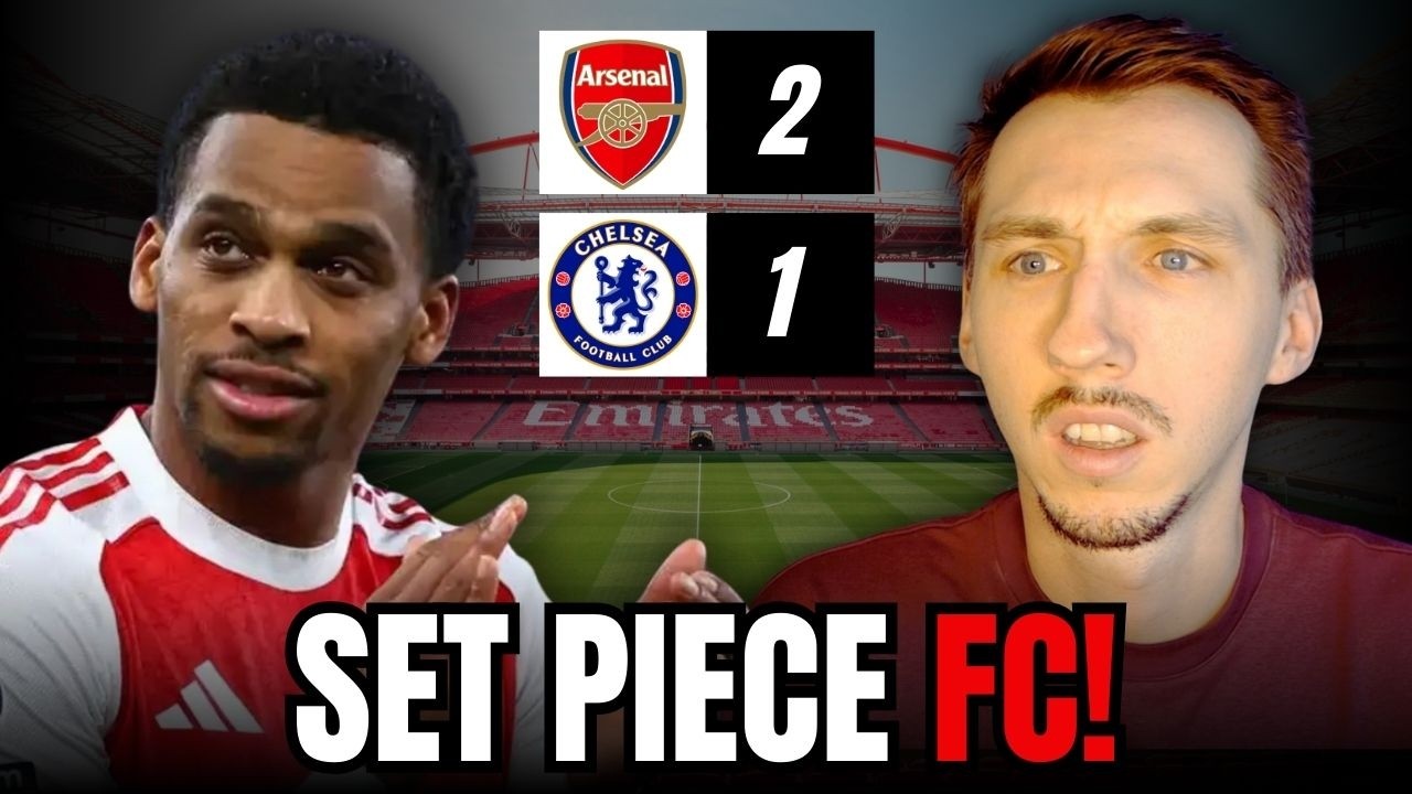Set Piece FC Once AGAIN! Arsenal 2-1 Chelsea
