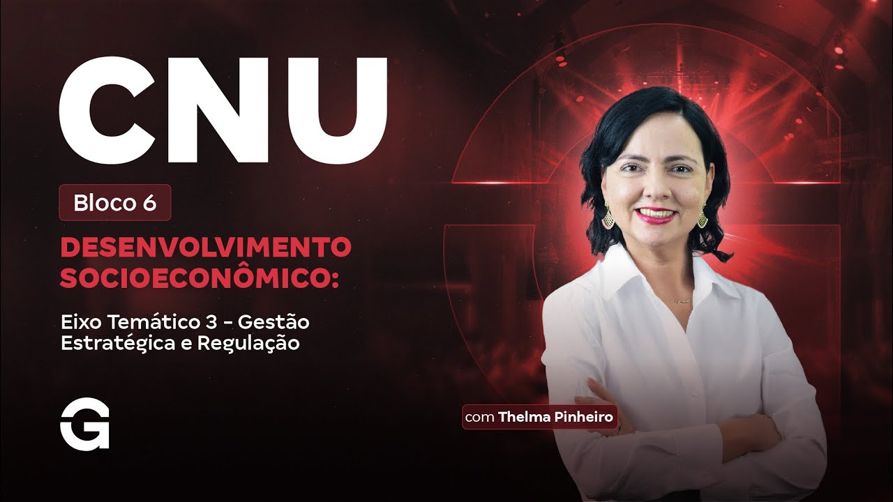 CNU 2025: Bloco 6 | Eixo Tem&aacute;tico 3 - Gest&atilde;o Estrat&eacute;gica e Regula&ccedil;&atilde;o
