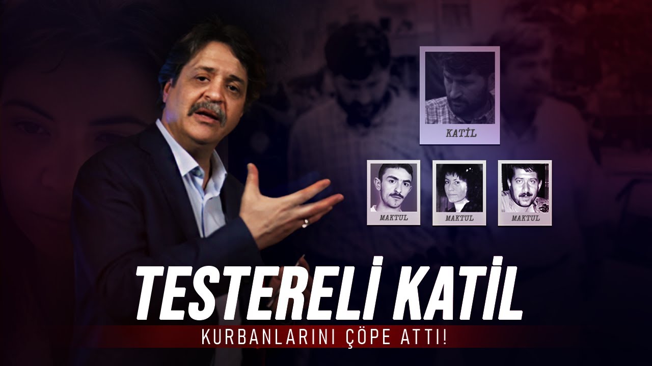 TESTERELİ SERİ KATİL DOSYASI | Savaş Kurtbaba ile Suçun Anatomisi