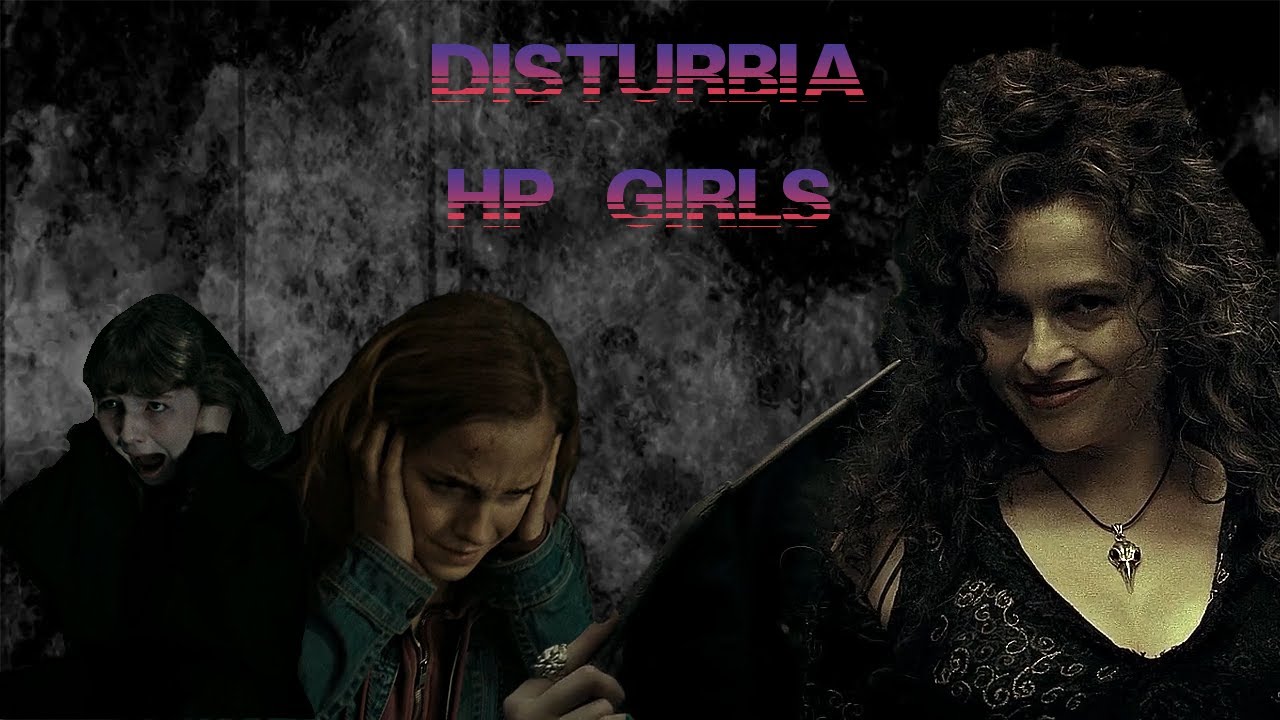 HP Girls || Disturbia
