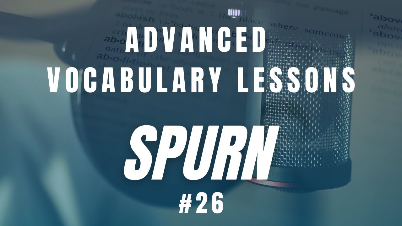English Vocabulary Lessons - Advanced English - #26 Spurn