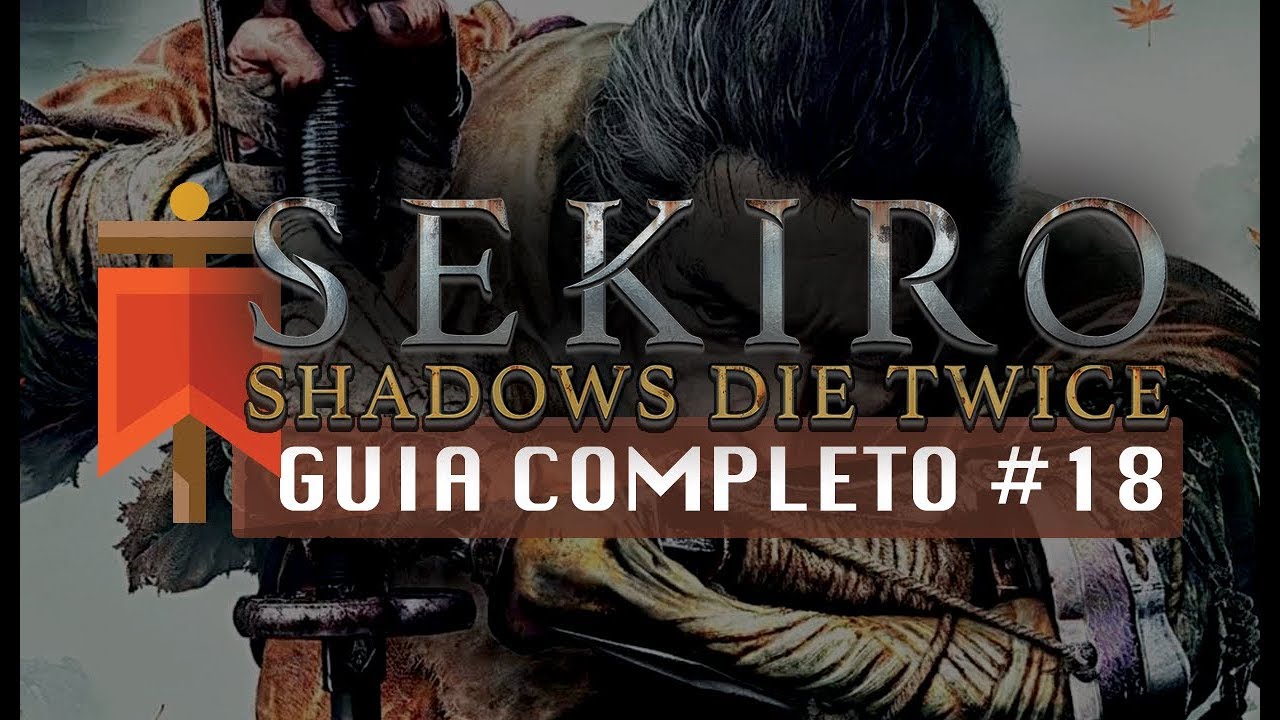 Sekiro: Shadows Die Twice - Guia Completo #18 - Coruja (Pai), Demônio do Rancor e Primeira Zerada