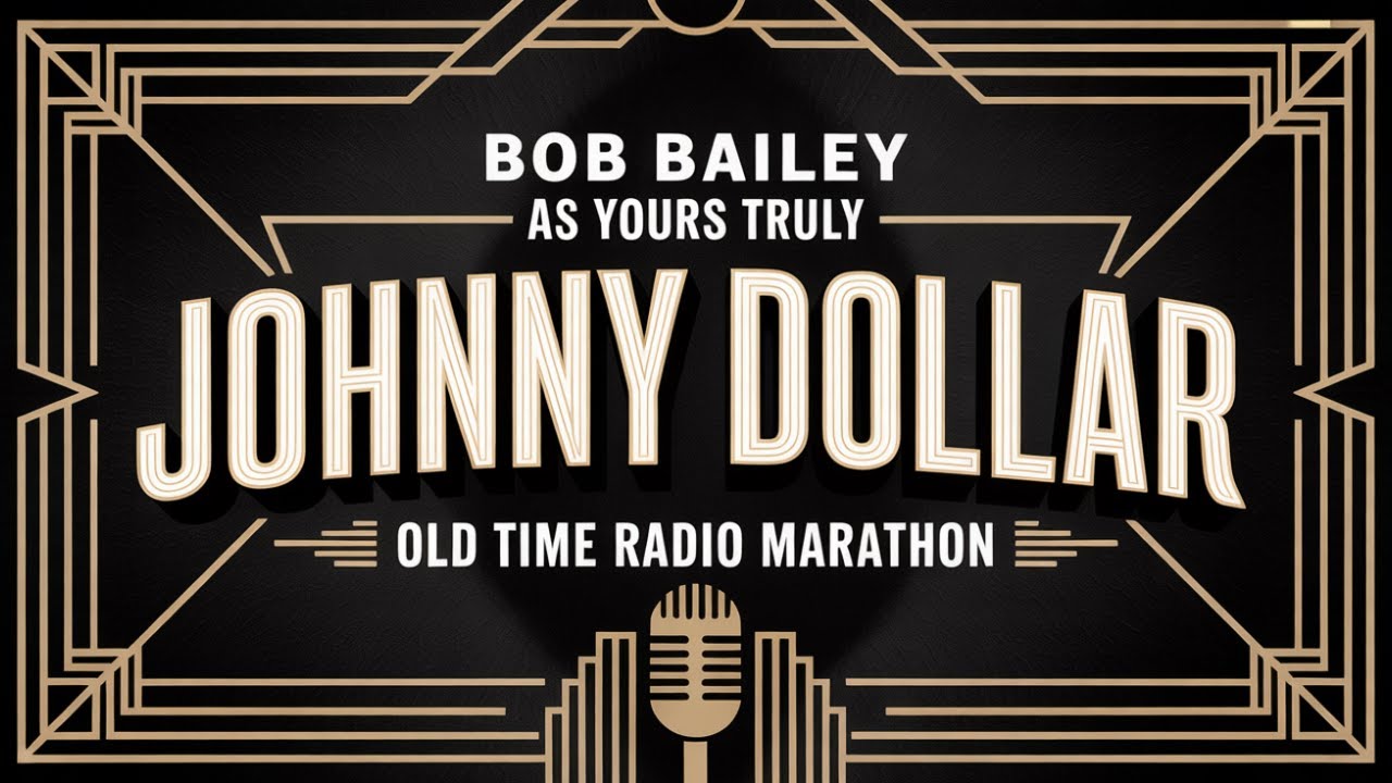 Bob Bailey as Yours Truly Johnny Dollar &ndash; Art Deco Detective Case Files (OTR)