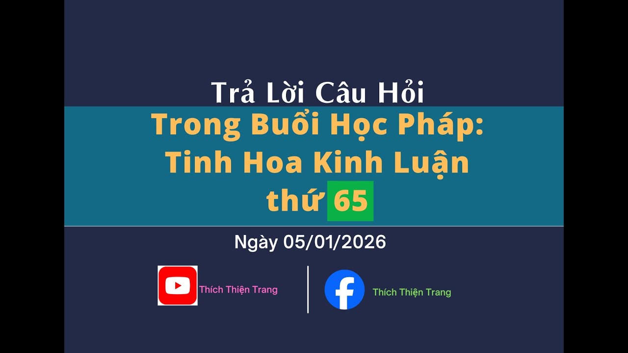 Trả lời câu hỏi trong buổi học Pháp ngày 05/01/2026 (Tinh Hoa Kinh Luận Nguyên Thủy 65)