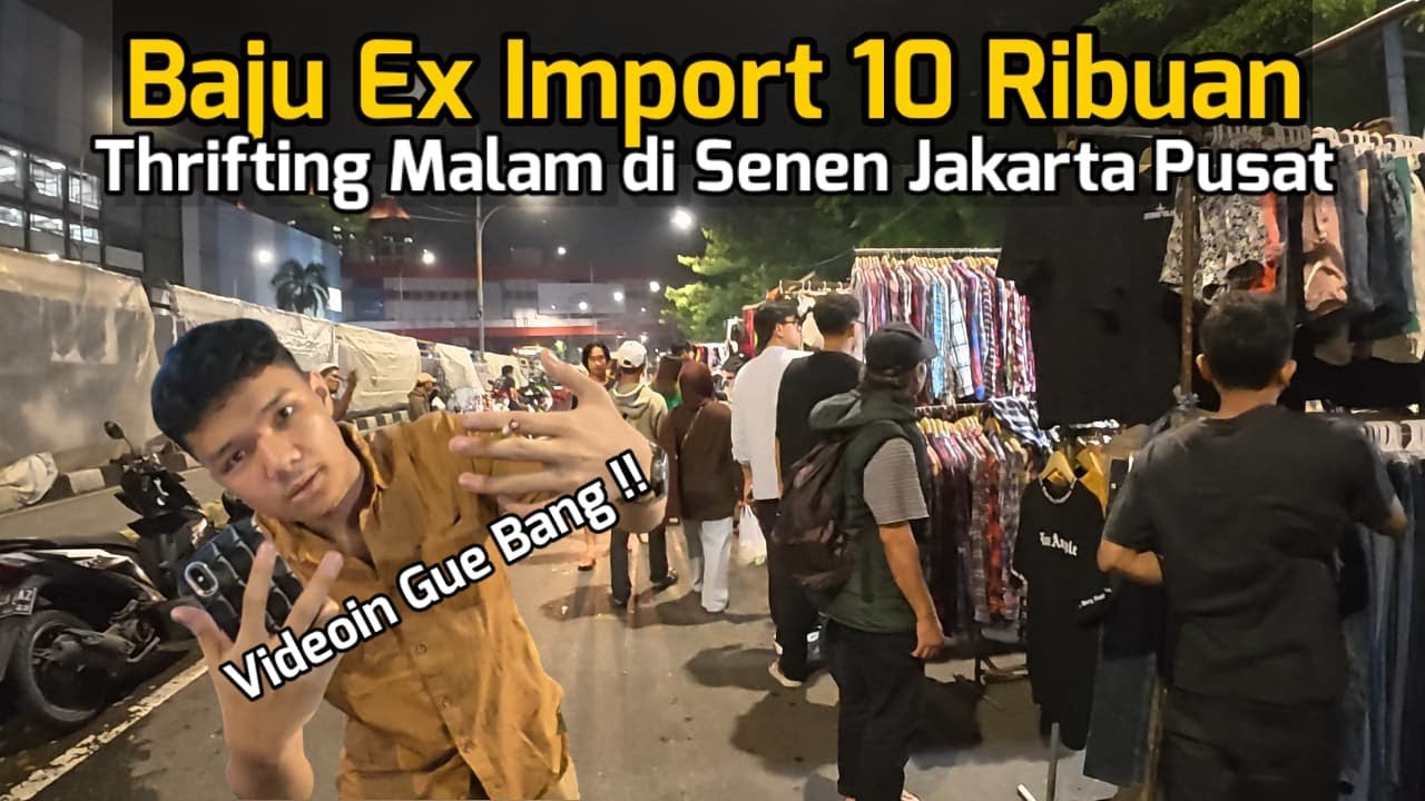 Baju Bekas Ex Import Mulai 10 Ribuan !! Suasana Thrifting Malam Hari Di Senen Jakarta Pusat.