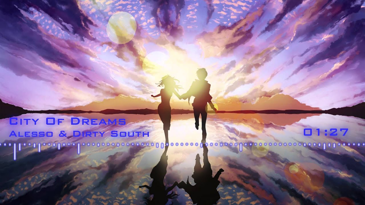 [Request] Nightcore - City Of Dreams (Alesso & Dirty South)