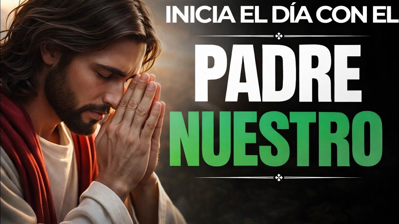 PADRE NUESTRO:  La Oración de la mañana que Cambiará tu Día 