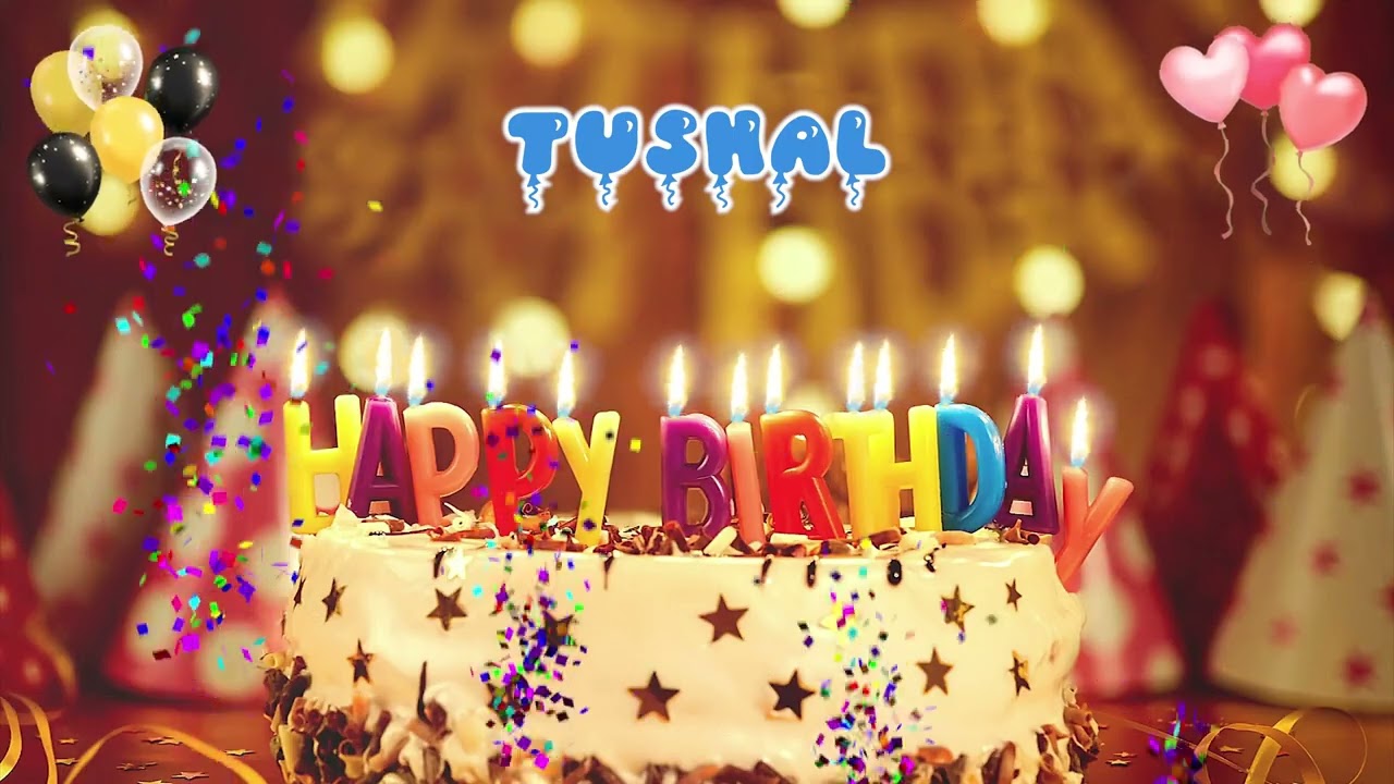 TUSHAL Happy Birthday Song &ndash; Happy Birthday to You