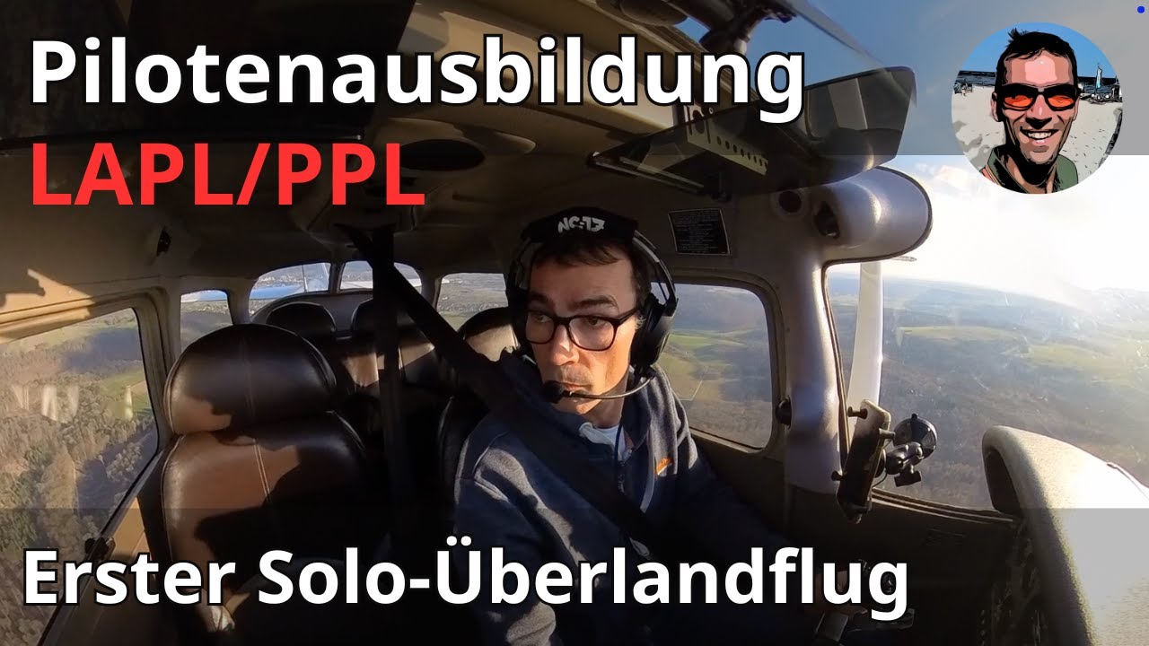 Mein erster Solo-Überlandflug in der Cessna 172 - Pilotenausbildung LAPL/PPL - Flugschein