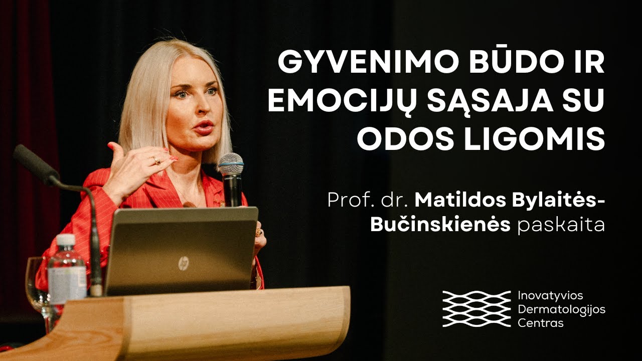 Matilda Bylaitė-Bučinskienė „Gyvenimo būdo ir emocijų sąsaja su odos ligomis. Kaip jų išvengti?“