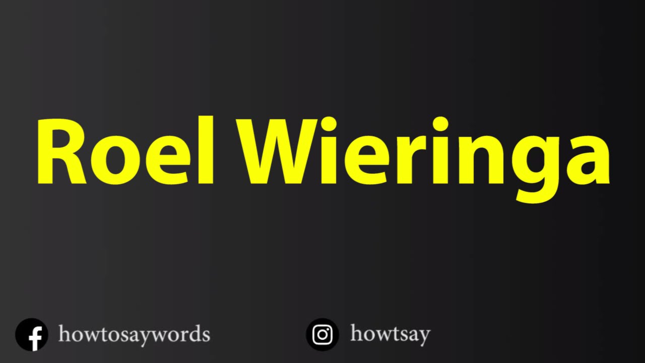 How To Pronounce Roel Wieringa
