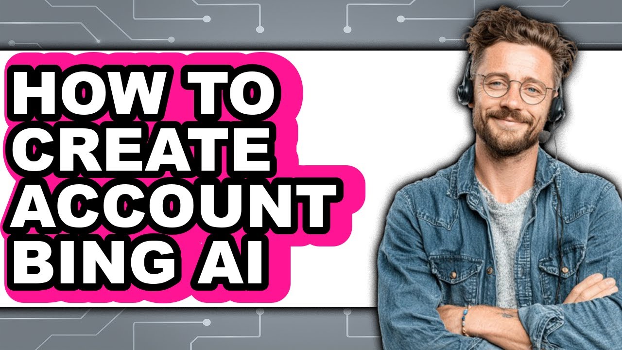 How to Create Account Bing Ai - Easy Guide