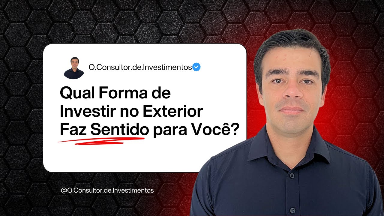 Qual Forma de Investir no Exterior Faz Sentido para Você?