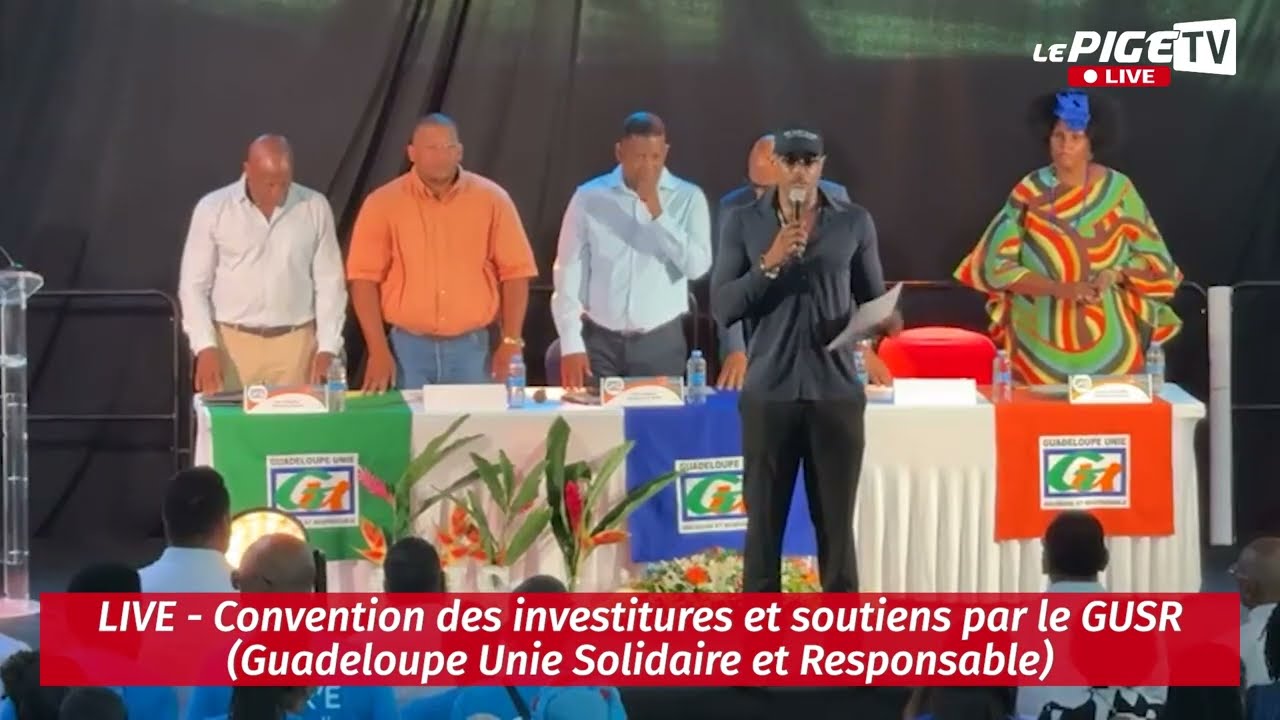 LIVE- Convention des investitures et soutiens par le GUSR (Guadeloupe Unie Solidaire et Responsable)