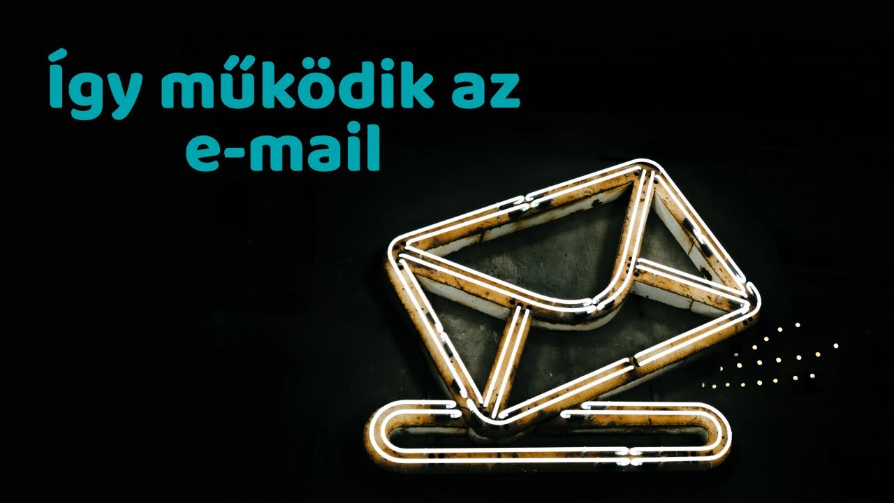 Így működik az e-mail | E-mailek felépítése, küldése, továbbítása, fogadása