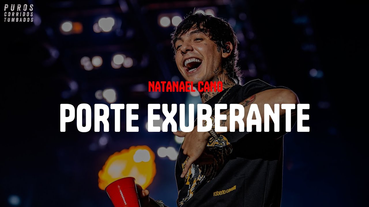 Natanael Cano - Porte Exuberante [letra]