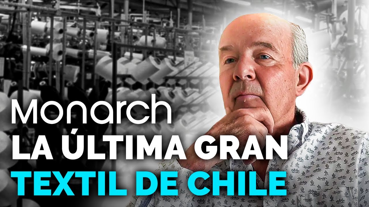 Monarch, La Última Gran Textil De Chile - Aldo Magnasco