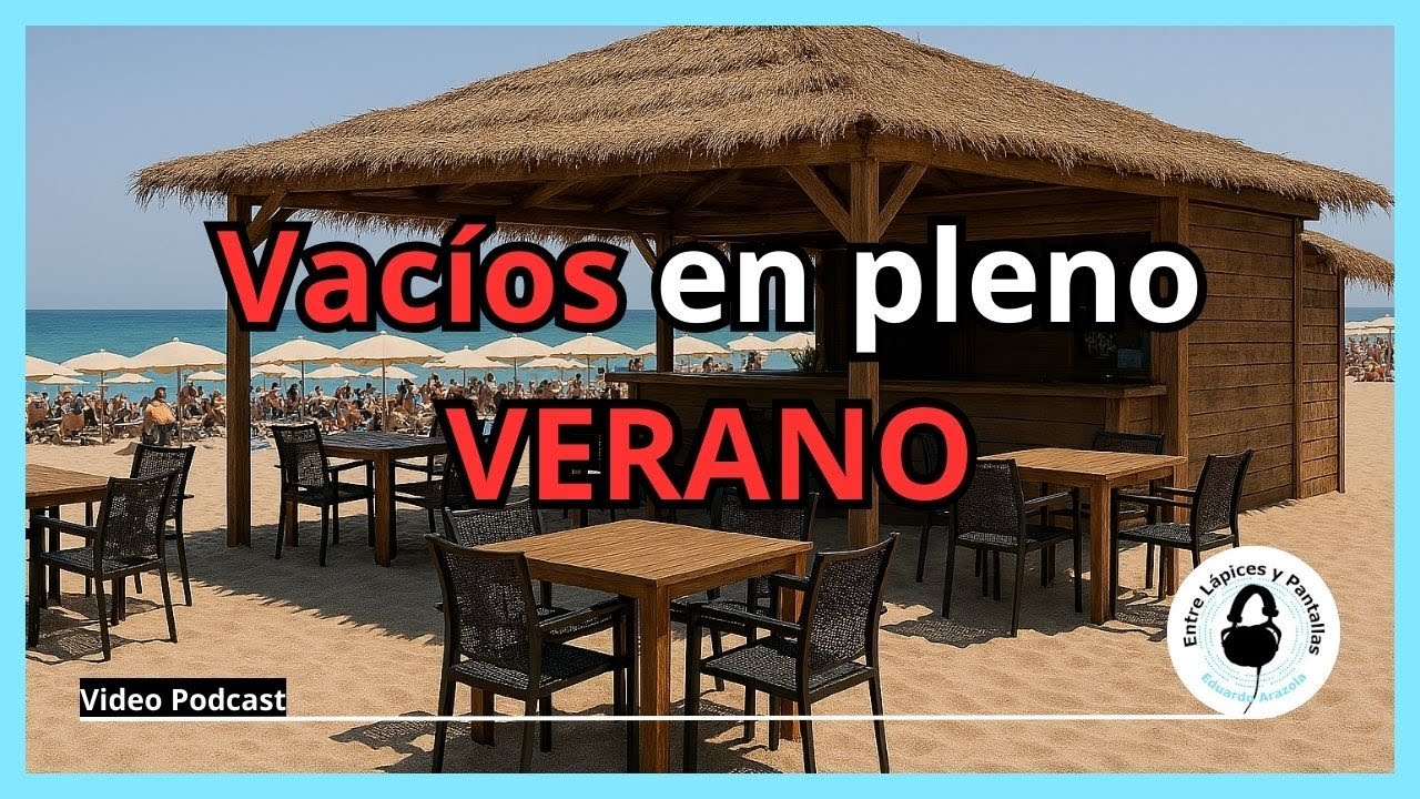 Bares y chiringuitos de playa vacíos en verano de 2025 en España | Entre Lápices y Pantallas