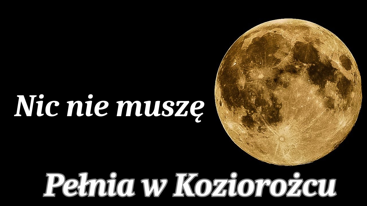 Pełnia w Koziorożcu 10.07.25 I Nic nie muszę