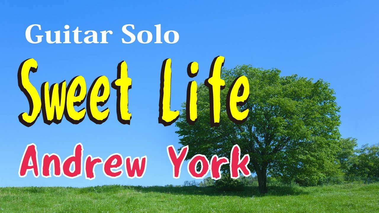 スウィート ライフ（アンドリュー・ヨーク ）　Sweet Life（Andrew York）