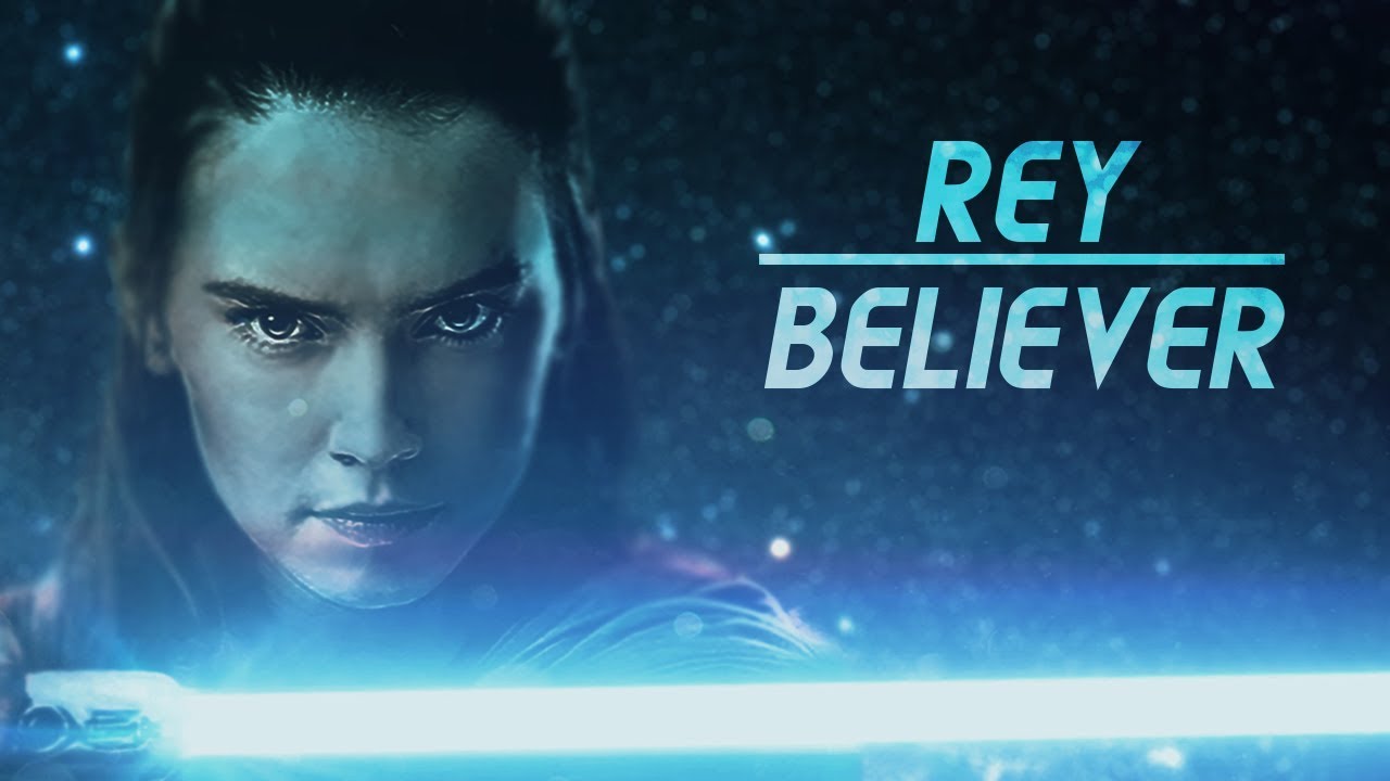 Rey || BELIEVER