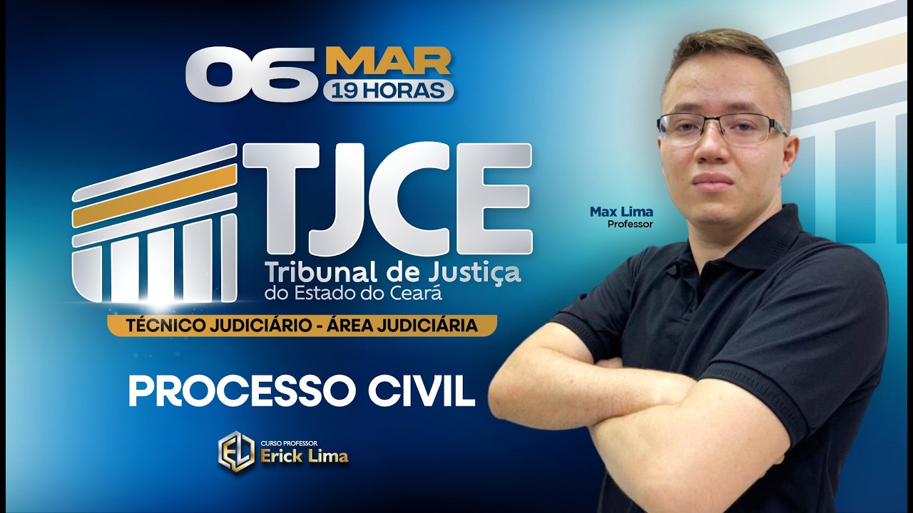 TJCE - PROCESSO CIVIL | TRIBUNAL DE JUSTIÇA DO ESTADO DO CEARÁ | PROF. MAX LIMA