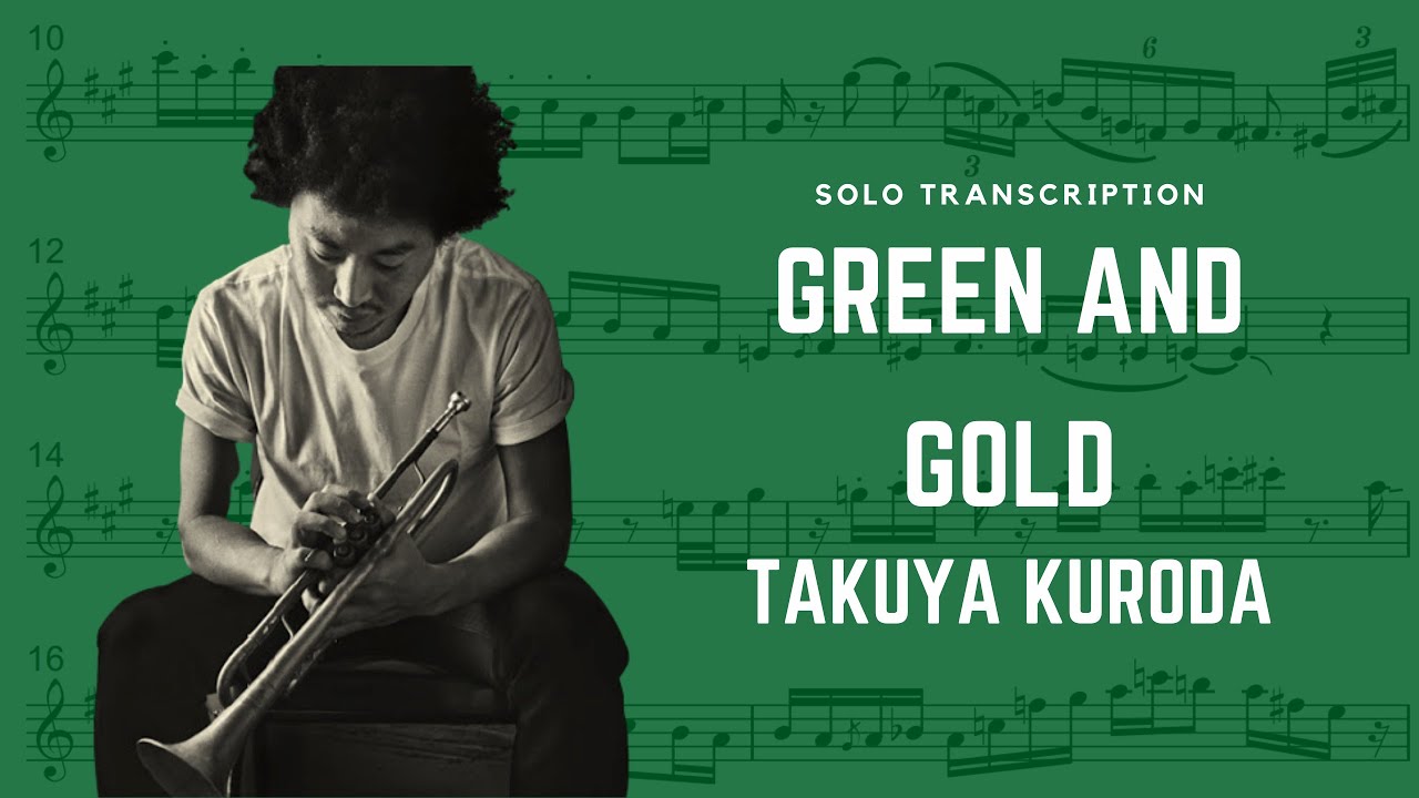 Green And Gold - Takuya Kuroda (Trumpet Solo Transcription) (Bb)