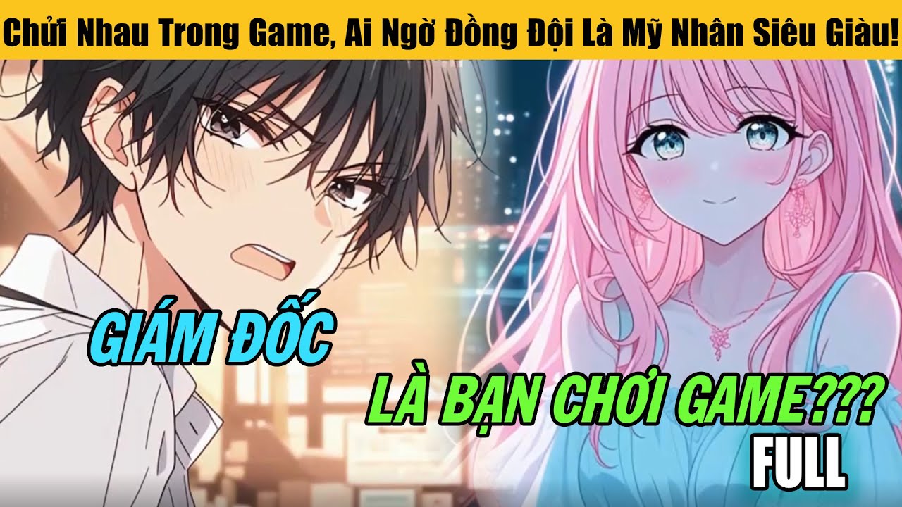 Full |Chửi Nhau Trong Game, Ai Ngờ Đồng Đội Là Mỹ Nhân Siêu Giàu!