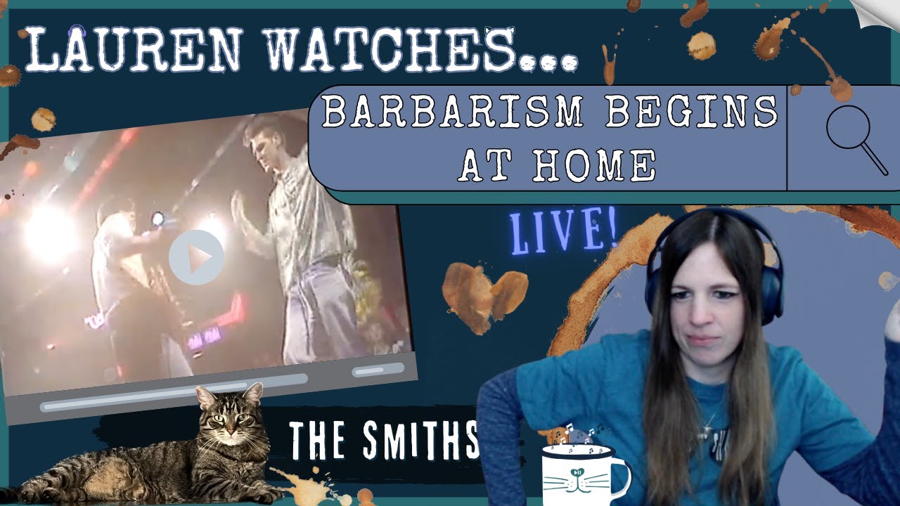 Barbarism Begins At Home But It's Live This Time | The Smiths Reaction