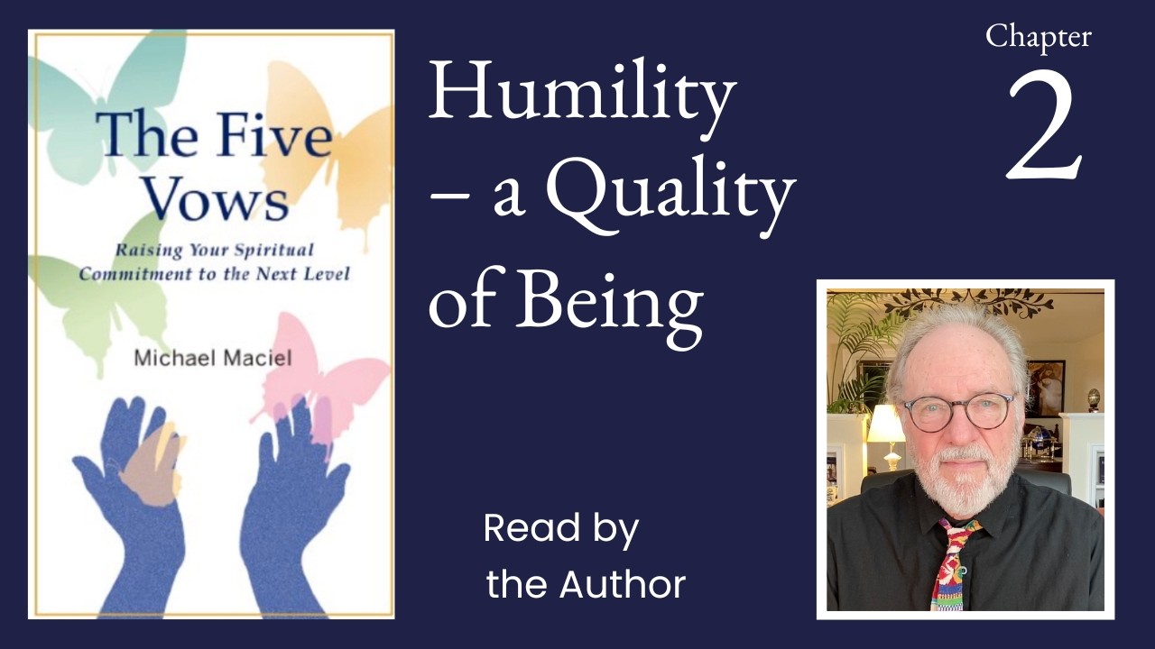 The Five Vows, Ch 2 , Humility   A Quality of Being