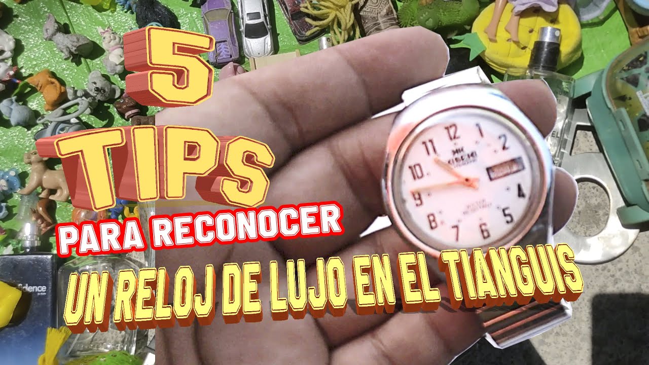 Como reconocer un RELOJ de 💰💰LUJO💰💰 en el tianguis 😎😎