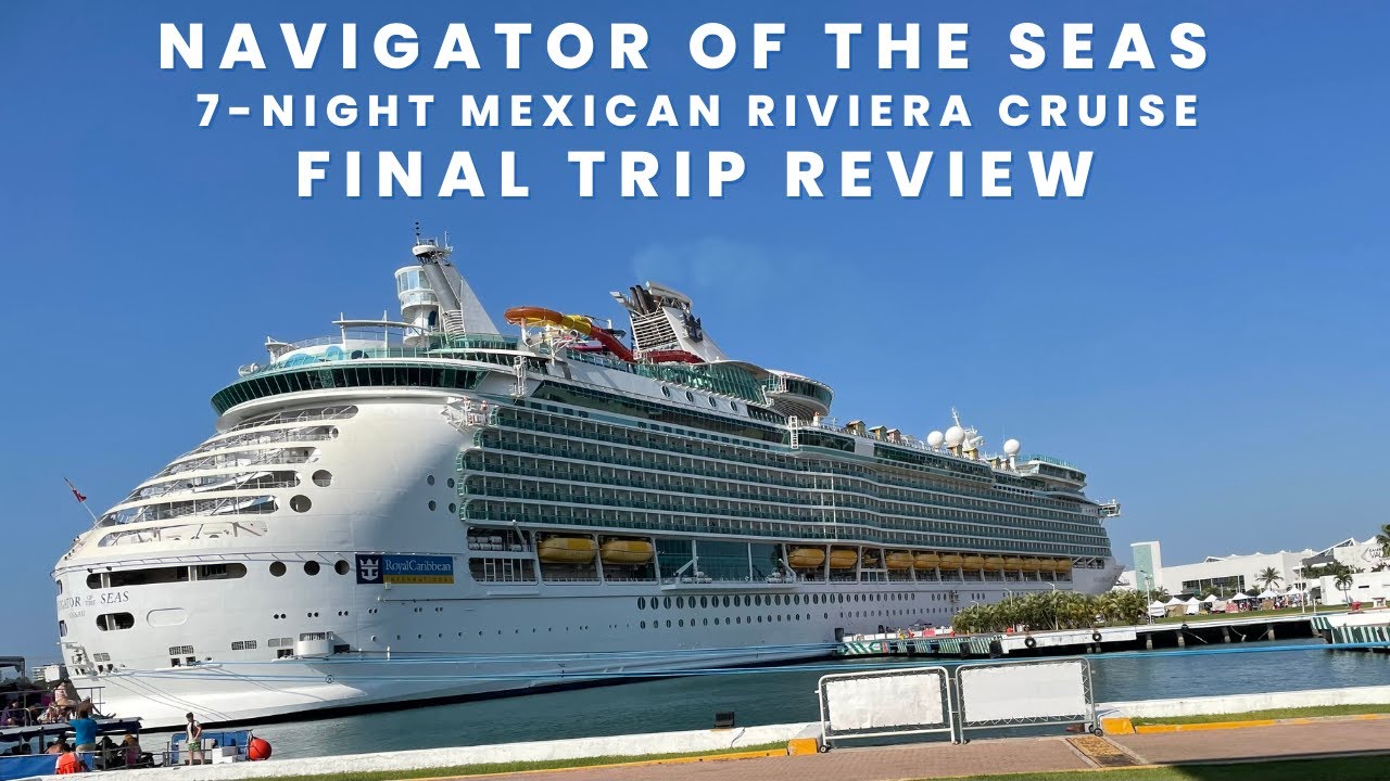 Navigator of the Seas | 7-Night Mexican Riviera Sailing | Final Trip Review