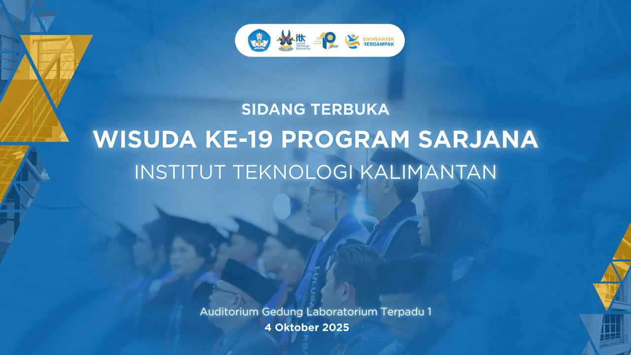 Sidang Terbuka Wisuda ke 19 Program Sarjana Institut Teknologi Kalimantan 4 Oktober 2025 ( Sesi 1 )