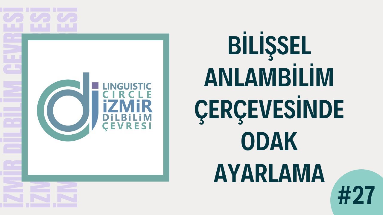 İDÇ DB #27: Bilişsel Anlambilim Çerçevesinde Odak Ayarlama