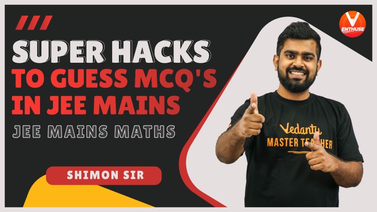 Super Hacks to Guess MCQ's In JEE Mains 🔥 | JEE Mains Maths | JEE 2021/22/23 | Vedantu Enthuse