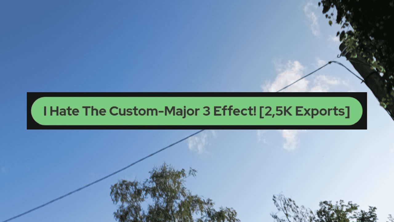 I Hate The Custom-Major 3 Effect! [2,5K Exports]