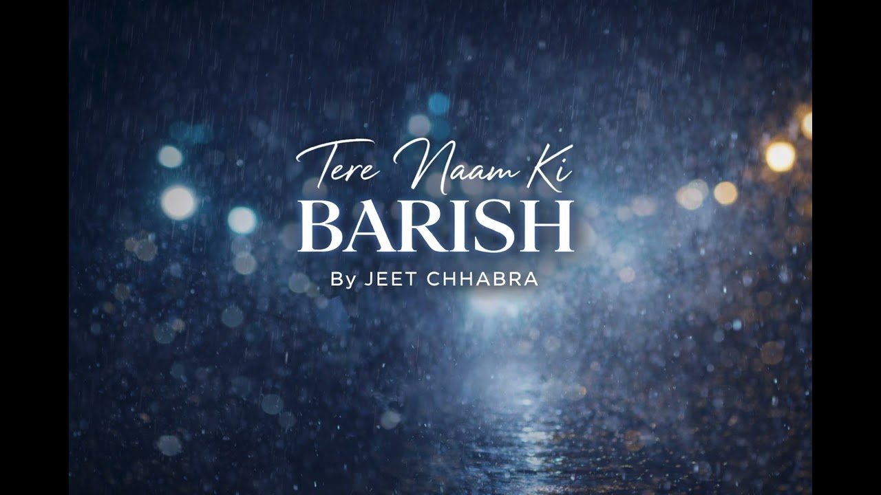 Tere naam ki barish   By Jeet chhabra 