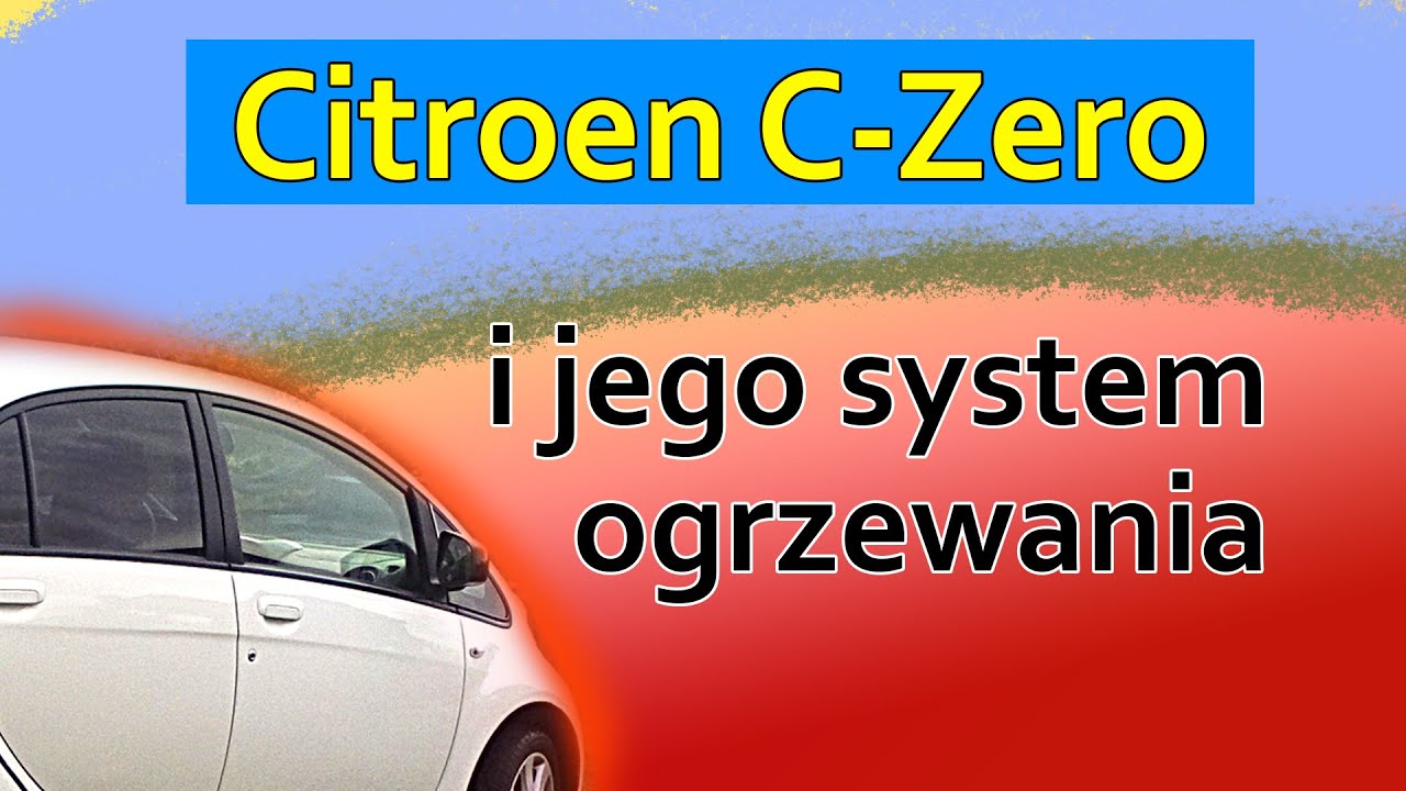 Citroen C-Zero i jego system ogrzewania wnętrza kabiny.
