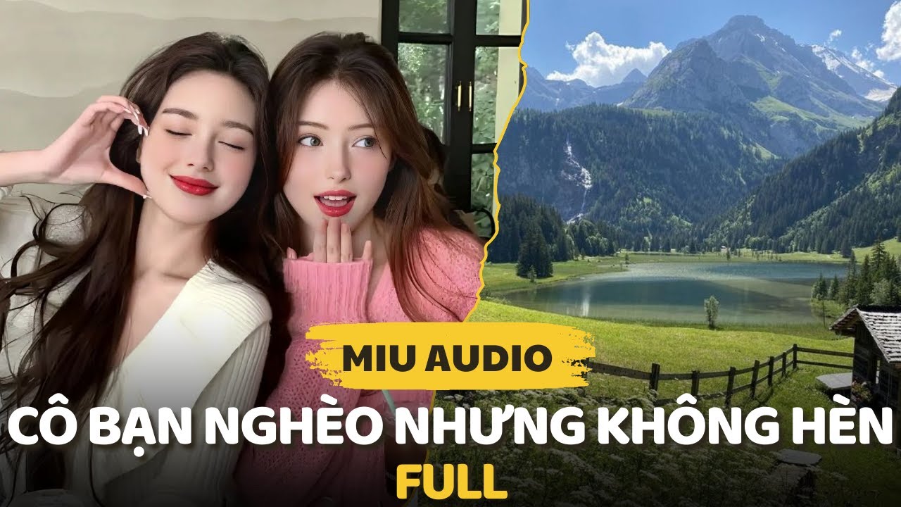 Cô Bạn Nghèo Nhưng Không Hèn (full) - Miu Audio | Truyện Audio