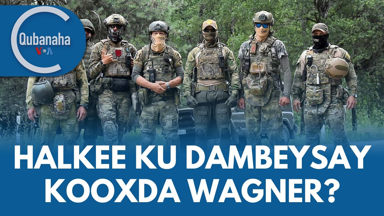Halkee ku dambeysay kooxda Wagner? | Qubanaha VOA
