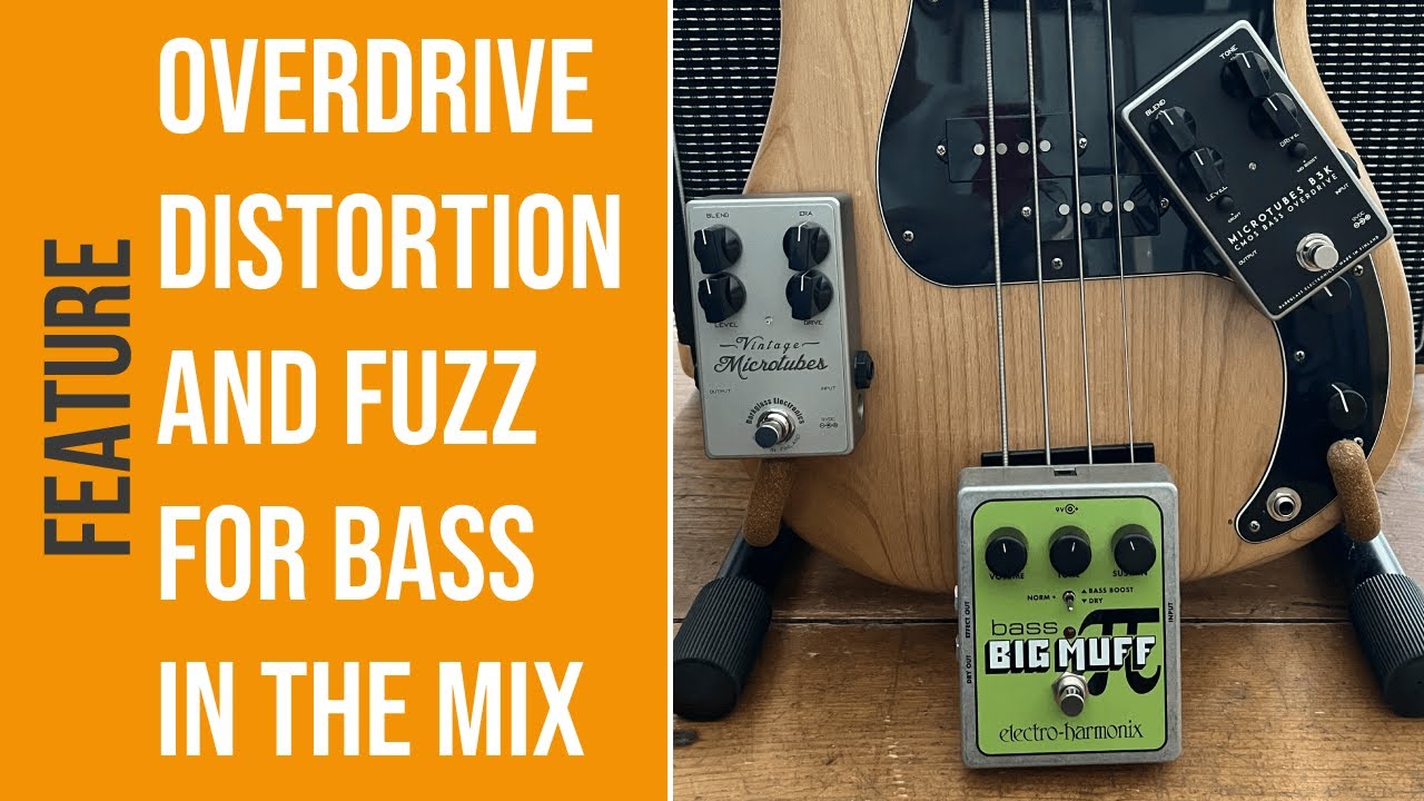 Overdrive VS. Distortion VS. Fuzz for bass