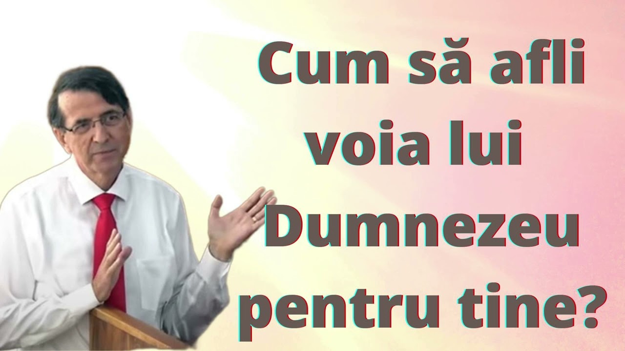 Cum să afli voia lui Dumnezeu pentru tine? (Daniel Brânzei)