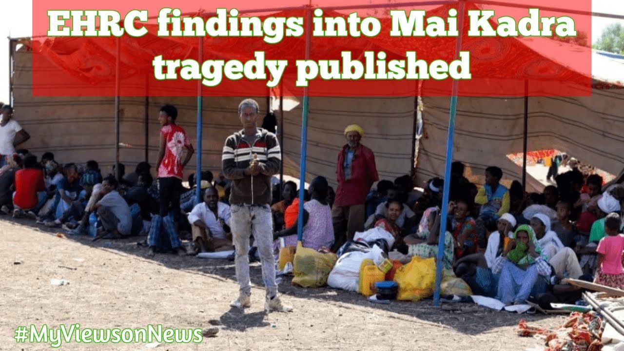 Ethiopian HRC inquiry holds Tigray militia responsible for Mai Kadra tragedy